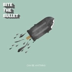 Can Be Anything - Bite The Bullet