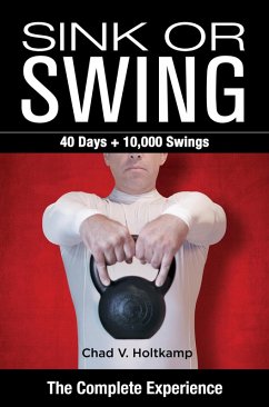 Sink or Swing: The Complete Experience (Home Gym Strong) (eBook, ePUB) - Holtkamp, Chad V.