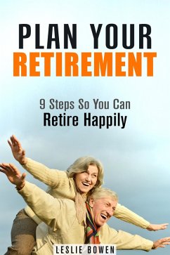Cover Plan Your Retirement: 9 Steps So You Can Retire Happily (Financial Freedom & Investment) (eBook, ePUB)