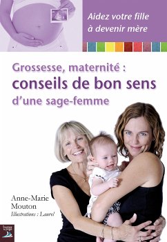 Grossesse, maternité : conseils de bon sens d'une sage-femme (eBook, ePUB) - Mouton, Anne-Marie