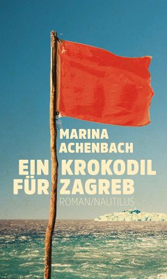 Ein Krokodil für Zagreb (eBook, ePUB) - Achenbach, Marina