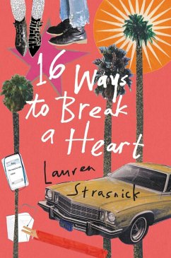 16 Ways to Break a Heart (eBook, ePUB) - Strasnick, Lauren