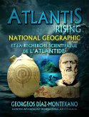 ATLANTIS RISING National Geographic et la recherche scientifique de l'Atlantide (eBook, ePUB)