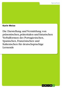 Die Darstellung und Vermittlung von präsentischen, präteritalen und futurischen Verbalformen des Portugiesischen, Spanischen, Französischen und Italienischen für deutschsprachige Lernende (eBook, ePUB)