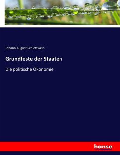 Grundfeste der Staaten - Schlettwein, Johann August
