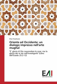 Oriente ed Occidente: un dialogo impresso nell'arte mughal - Fossaluzza, Elisa