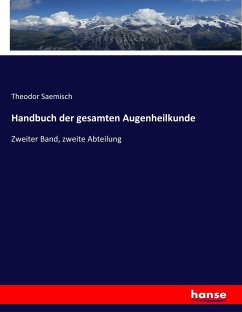 Handbuch der gesamten Augenheilkunde - Saemisch, Theodor