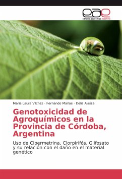 Genotoxicidad de Agroquímicos en la Provincia de Córdoba, Argentina - Vilchez, María Laura;Mañas, Fernando;Aiassa, Delia