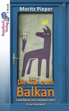 Die Tür zum Balkan (eBook, ePUB) - Pieper, Moritz