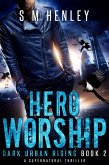 Hero Worship (Dark Urban Rising, #2) (eBook, ePUB)