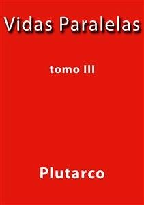 Vidas paralelas III (eBook, ePUB) - Plutarco; Plutarco