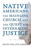 Native Americans, The Mainline Church, and the Quest for Interracial Justice (eBook, ePUB)
