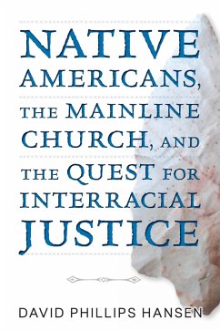 Native Americans, The Mainline Church, and the Quest for Interracial Justice (eBook, ePUB) - Hansen, David Phillips