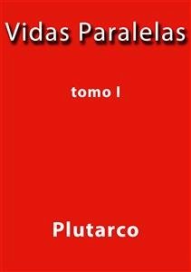 Vidas paralelas I (eBook, ePUB) - Plutarco; Plutarco