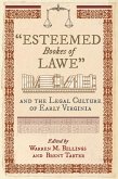 &quote;Esteemed Bookes of Lawe&quote; and the Legal Culture of Early Virginia (eBook, ePUB)