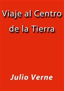 Viaje al centro de la Tierra (eBook, ePUB) - Verne, Julio