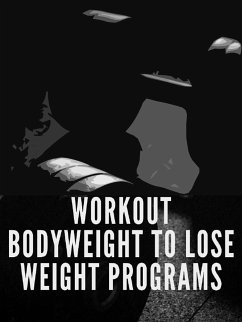 Workout Bodyweight to Lose Weight Programs (eBook, ePUB) - Trainer, Muscle