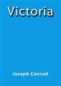 Victoria (eBook, ePUB) - Conrad, Joseph; Conrad, Joseph; Conrad, Joseph