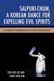Salpuri-Chum, A Korean Dance for Expelling Evil Spirits (eBook, ePUB) Salpuri-Chum, A Korean Dance for Expelling Evil Spirits (eBook, ePUB)