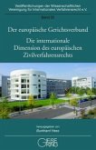 Der europäische Gerichtsverbund - Gegenwartsfragen der internationalen Schiedsgerichtsbarkeit - Die internationale Dimension des europäischen Zivilverfahrensrechts