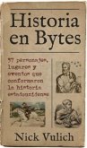 Historia En Bytes. 37 Personajes, Lugares Y Eventos Que Conformaron La Historia Estadounidense (eBook, ePUB)