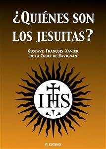 ¿Quiénes son los Jesuitas? (eBook, ePUB) - de la Croix de Ravignan, Gustave-François-Xavier