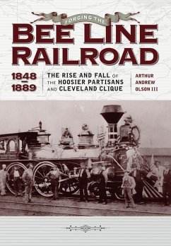 Cover Forging the &quote;Bee Line&quote; Railroad, 1848-1889 (eBook, ePUB)