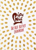 Pip & Nut: The Nut Butter Cookbook (eBook, ePUB) Pip & Nut: The Nut Butter Cookbook (eBook, ePUB)