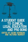A Student Guide to Clinical Legal Education and Pro Bono A Student Guide to Clinical Legal Education and Pro Bono