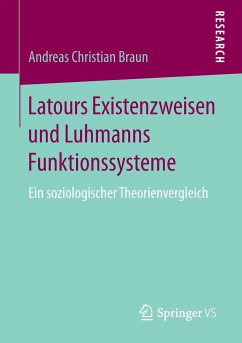 Latours Existenzweisen und Luhmanns Funktionssysteme - Braun, Andreas Chr.