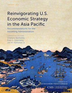 Reinvigorating U.S. Economic Strategy in the Asia Pacific (eBook, ePUB) - Barshefsky, Charlene; Greenberg, Evan G.; Huntsman Jr., Jon M.