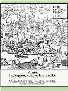 Morìa. La Sapienza altra del mondo (eBook, ePUB) - Berlusconi, Silvio; Bertagnoni, Marialisa; Faro, Giorgio; Gangale, Giuseppe; Margarino, Annalisa; Phélippeau, Marie-Claire; Pia Pagani, Maria; Piaia, Gregorio