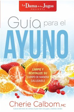 Guia para el ayuno / The Juice Lady's Guide to Fasting (eBook, ePUB) - Calbom, Cherie