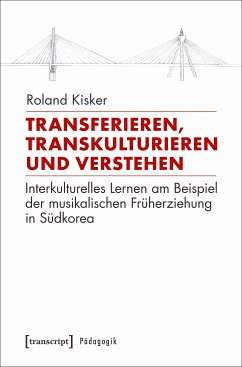 Transferieren, Transkulturieren und Verstehen (eBook, PDF) - Kisker, Roland