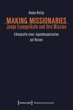 Making Missionaries - Junge Evangelikale und ihre Mission (eBook, PDF) - Rettig, Hanna