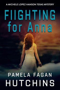 Fighting for Anna (A Michele Lopez Hanson Mystery) (eBook, ePUB) - Hutchins, Pamela Fagan