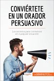 Conviértete en un orador persuasivo (eBook, ePUB)