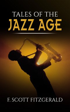 Tales of the Jazz Age (eBook, ePUB) - Scott Fitzgerald, F.; Scott Fitzgerald, F.