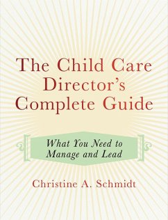 The Child Care Director's Complete Guide (eBook, ePUB) - Schmidt, Christine A