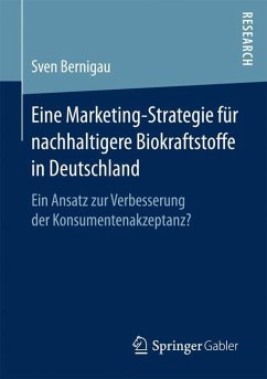 Eine Marketing-Strategie für nachhaltigere Biokraftstoffe in Deutschland - Bernigau, Sven