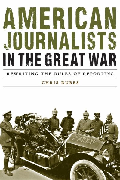 American Journalists in the Great War (eBook, ePUB) American Journalists in the Great War (eBook, ePUB)