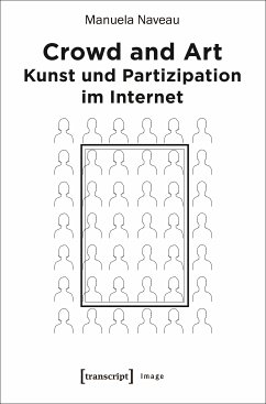 Crowd and Art - Kunst und Partizipation im Internet (eBook, PDF) - Naveau, Manuela