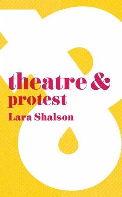 Theatre and Protest - Shalson, Lara