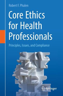 Core Ethics for Health Professionals - Phalen, Robert F.