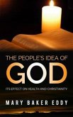 The People’s Idea of God - Its Effect on Health and Christianity (eBook, ePUB)