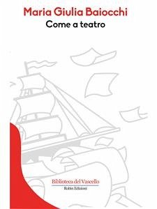 Come a teatro (eBook, ePUB) - Giulia Baiocchi, Maria