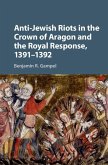 Anti-Jewish Riots in the Crown of Aragon and the Royal Response, 1391-1392 (eBook, ePUB)