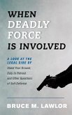 When Deadly Force Is Involved (eBook, ePUB)