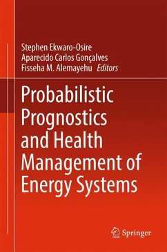 Probabilistic Prognostics and Health Management of Energy Systems