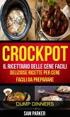 Crockpot: Il ricettario delle cene facili: Deliziose ricette per cene facili da preparare (Dump Dinners) (eBook, ePUB)
